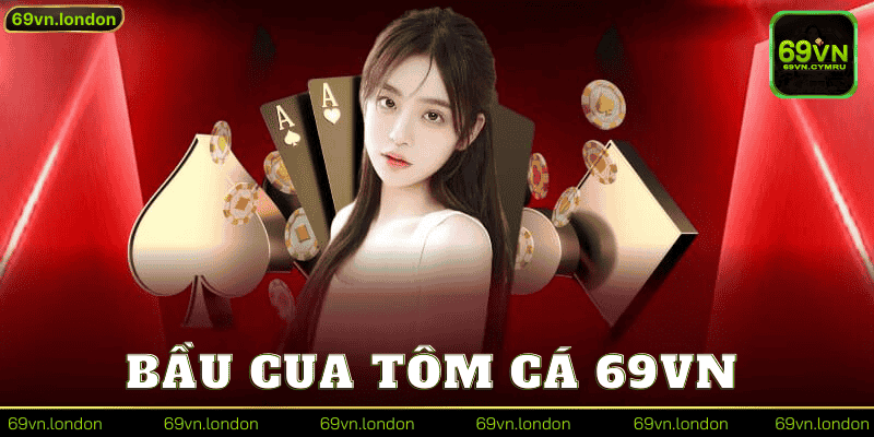 Bầu Cua Tôm Cá 69vn