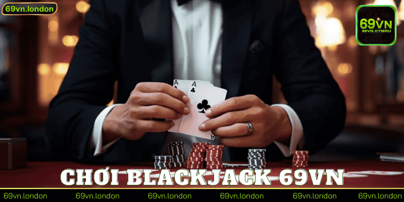 Chơi Blackjack 69vn