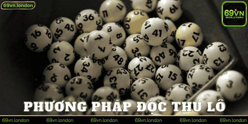 Phương Pháp Độc Thủ Lô 69vn