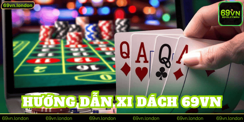 Hướng Dẫn Xi Dách 69vn